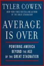 Average is Over: Powering America Beyond the Age of the Great Stagnation